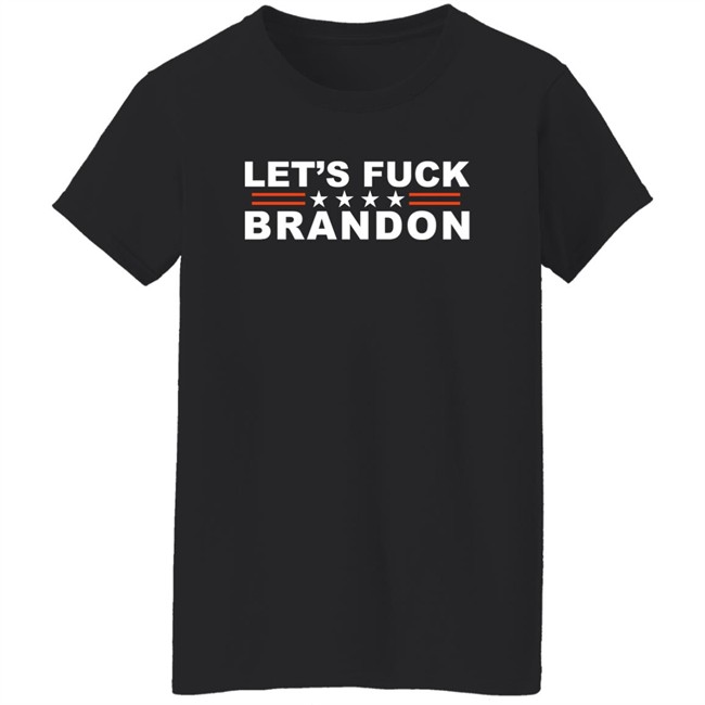 Let's Fuck Brandon T Shirt The Good Liars Let's Fuck Brandon T Shirt The Good Liars