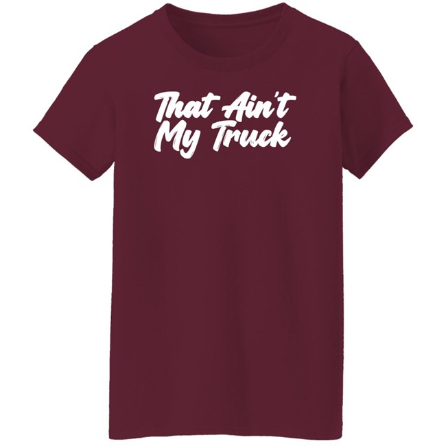 Whiskey Riff Merch That Ain't My Truck T-Shirt Whiskey Riff Merch That Ain't My Truck T-Shirt