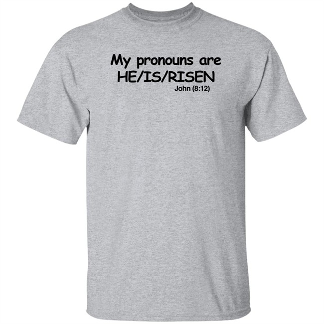 My Pronouns Are He Is Risen John 8 12 Shirt Christian Nightmares