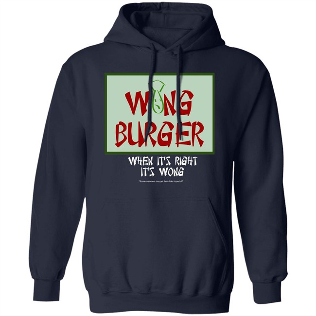 Wong Burger When It's Right It's Wong Shirt Ultra Peepi Wong Burger When It's Right It's Wong Shirt Ultra Peepi