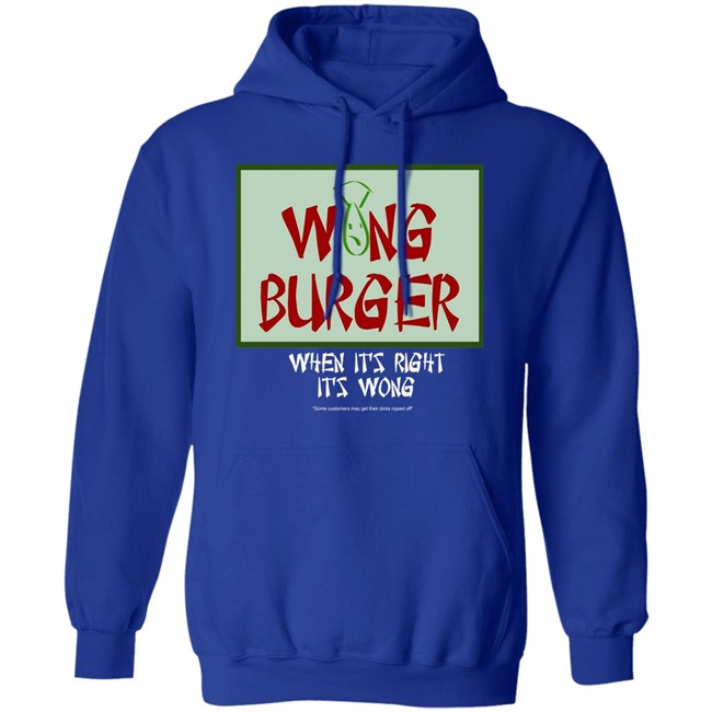 Wong Burger When It's Right It's Wong Shirt Ultra Peepi Wong Burger When It's Right It's Wong Shirt Ultra Peepi