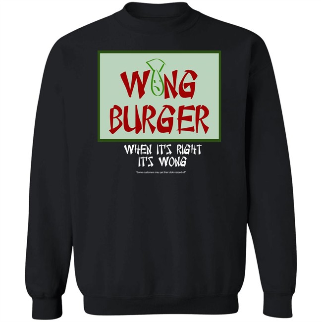 Wong Burger When It's Right It's Wong Shirt Ultra Peepi Wong Burger When It's Right It's Wong Shirt Ultra Peepi