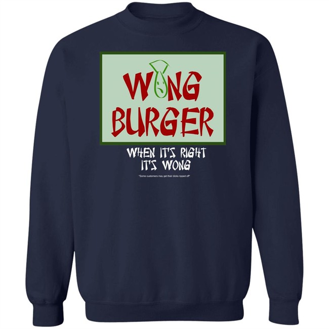 Wong Burger When It's Right It's Wong Shirt Ultra Peepi Wong Burger When It's Right It's Wong Shirt Ultra Peepi