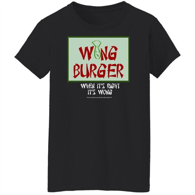 Wong Burger When It's Right It's Wong Shirt Ultra Peepi Wong Burger When It's Right It's Wong Shirt Ultra Peepi