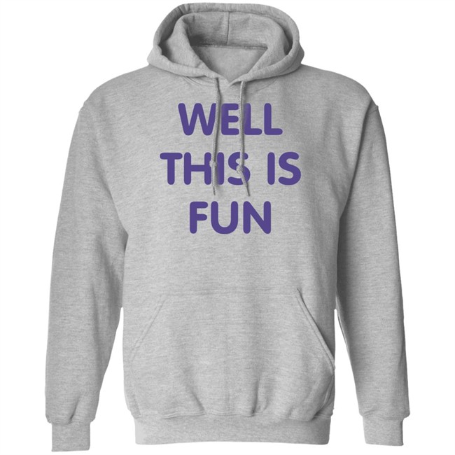 Well This Is Fun T Shirt Very British Problems Merchandise Well This Is Fun T Shirt Very British Problems Merchandise