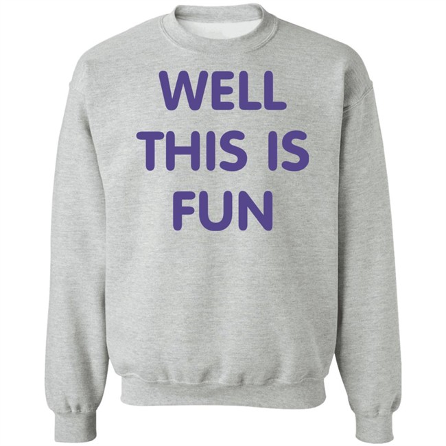 Well This Is Fun T Shirt Very British Problems Merchandise Well This Is Fun T Shirt Very British Problems Merchandise