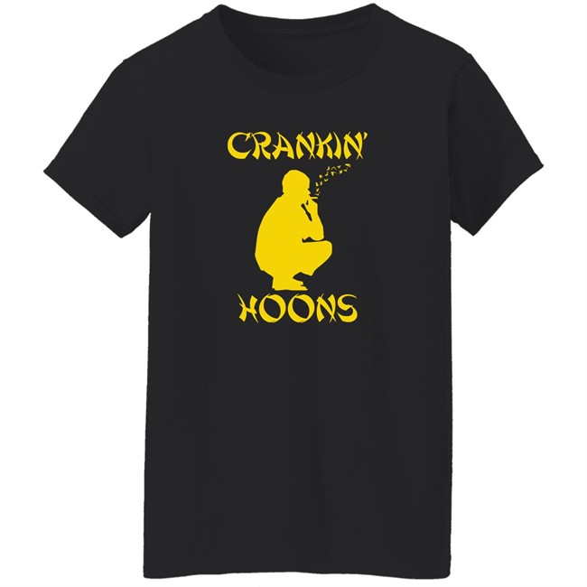 Barstool Sports Store Crankin' Hoons Shirt Barstool Sports Store Crankin' Hoons Shirt