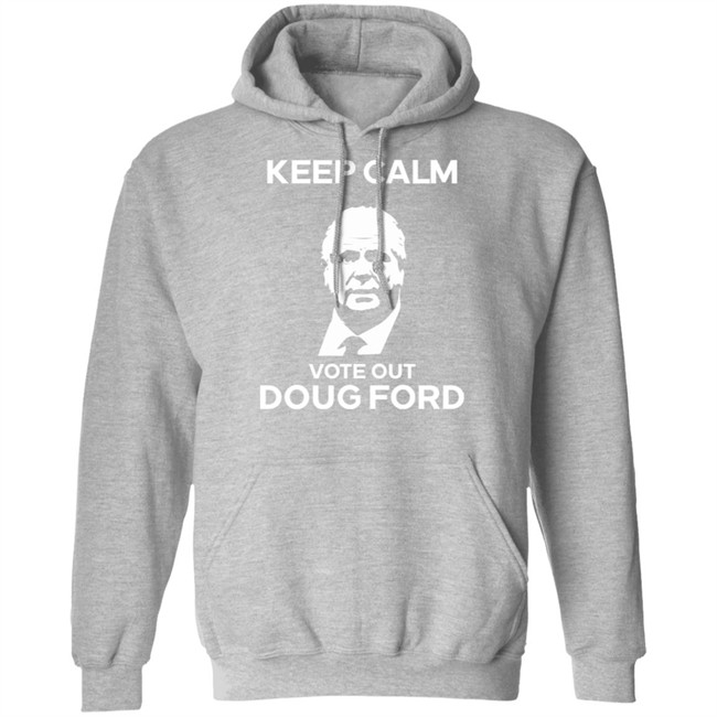 Original Goove Keep Calm Vote Out Doug Ford Shirt Original Goove Keep Calm Vote Out Doug Ford Shirt
