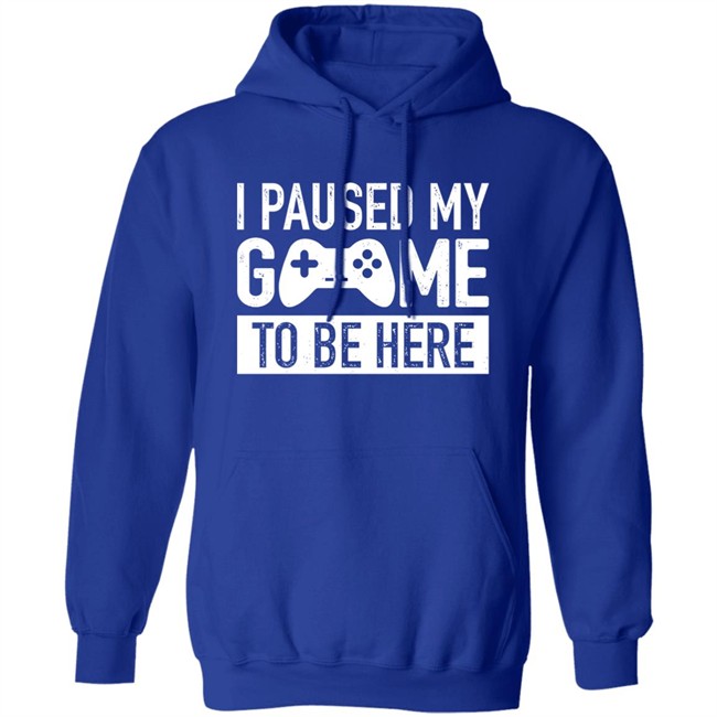 I Paused My Game To Be Here Shirt I Paused My Game To Be Here Shirt