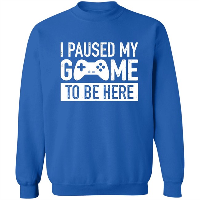 I Paused My Game To Be Here Shirt I Paused My Game To Be Here Shirt