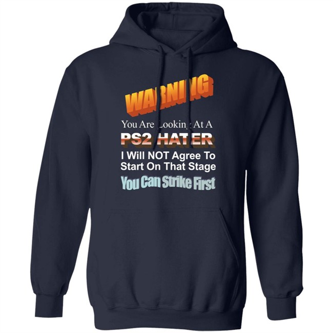 Warning You Are Looking At A Ps2 Hater I Will Not Agree To Start On That Stage You Can Strike First Shirt Wdbthtgp Warning You Are Looking At A Ps2 Hater I Will Not Agree To Start On That Stage You Can Strike First Shirt Wdbthtgp