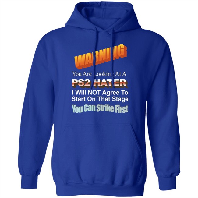 Warning You Are Looking At A Ps2 Hater I Will Not Agree To Start On That Stage You Can Strike First Shirt Wdbthtgp Warning You Are Looking At A Ps2 Hater I Will Not Agree To Start On That Stage You Can Strike First Shirt Wdbthtgp