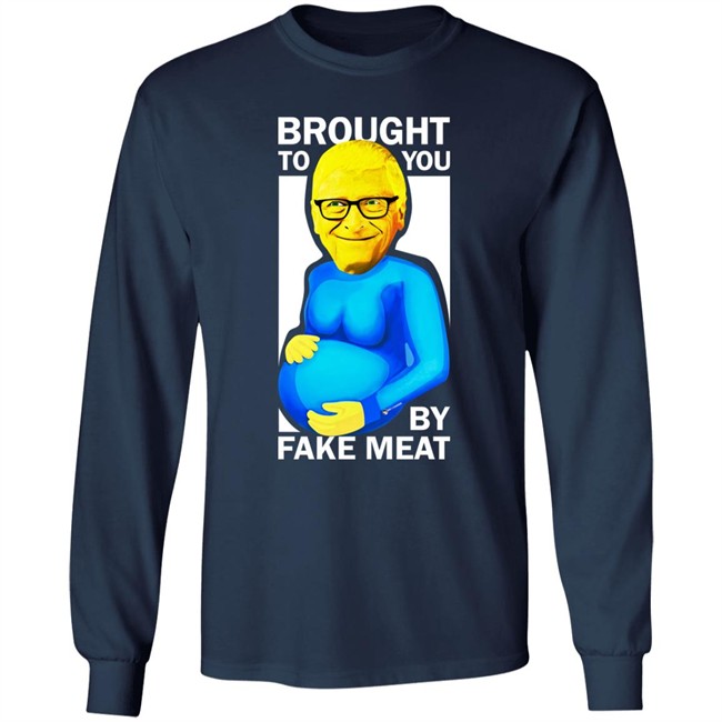 Bill Gates Brought To You By Fake Meat Special Man Special Shirt We Are Change Merch Bill Gates Brought To You By Fake Meat Special Man Special Shirt We Are Change Merch