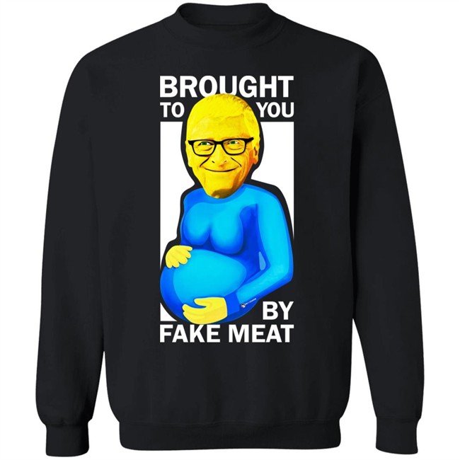 Bill Gates Brought To You By Fake Meat Special Man Special Shirt We Are Change Merch Bill Gates Brought To You By Fake Meat Special Man Special Shirt We Are Change Merch