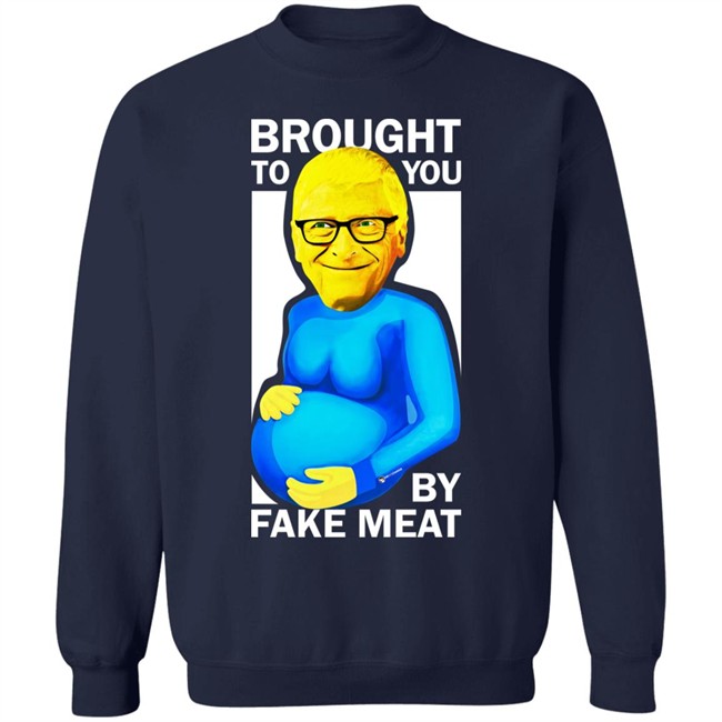 Bill Gates Brought To You By Fake Meat Special Man Special Shirt We Are Change Merch Bill Gates Brought To You By Fake Meat Special Man Special Shirt We Are Change Merch