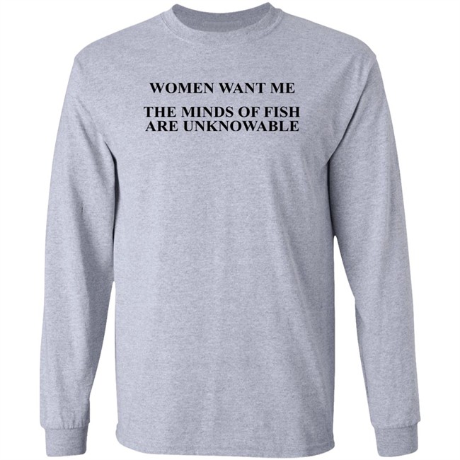 Women Want Me The Minds Of Fish Are Unknowable Shirt Brooks Otterlake Women Want Me The Minds Of Fish Are Unknowable Shirt Brooks Otterlake