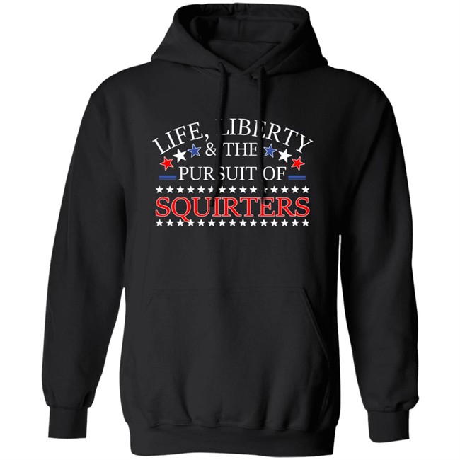 Life Liberty & The Pursuit Of Squirters Shirt Vital Vegas Life Liberty & The Pursuit Of Squirters Shirt Vital Vegas