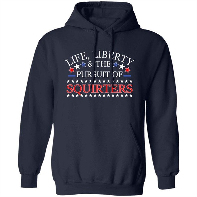 Life Liberty & The Pursuit Of Squirters Shirt Vital Vegas Life Liberty & The Pursuit Of Squirters Shirt Vital Vegas