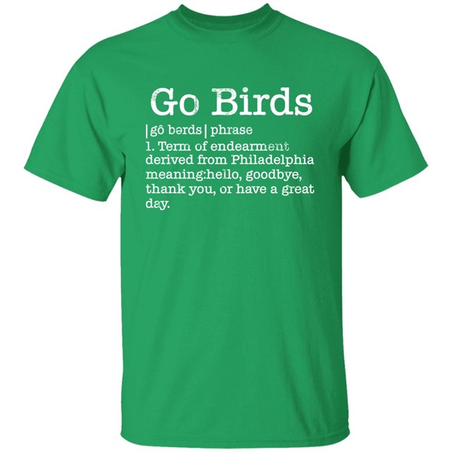 The Monkeys Uncle Store Go Birds Definition Shirt Dan Philly Word Art