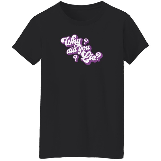 Katrina Stuart Merch Katrina Stuart Why Did You Lie T Shirt Katrina Stuart Merch Katrina Stuart Why Did You Lie T Shirt