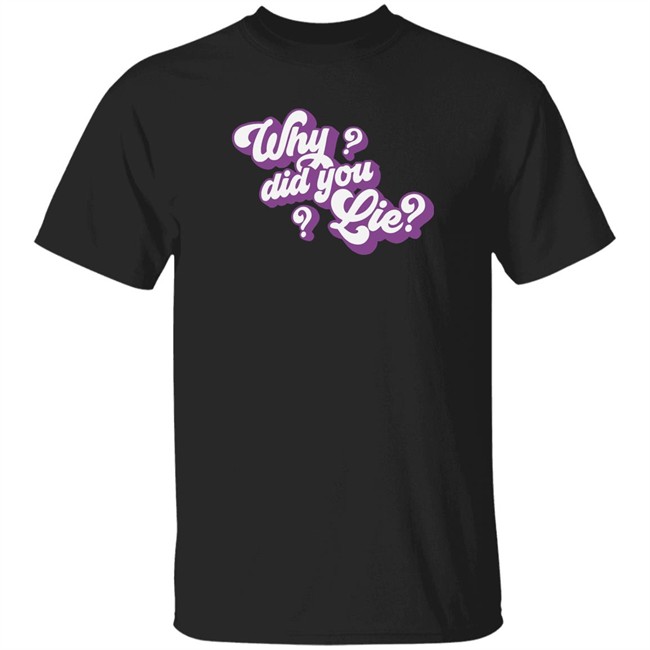 Katrina Stuart Merch Katrina Stuart Why Did You Lie T Shirt