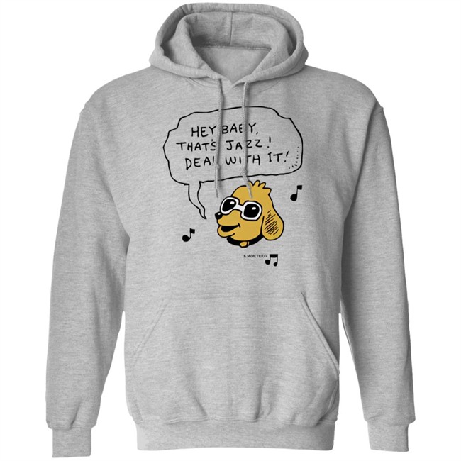 Bjenny Montero Dog Hey Baby That's Jazz Deal With It Shirt Sound Merch Bjenny Montero Dog Hey Baby That's Jazz Deal With It Shirt Sound Merch