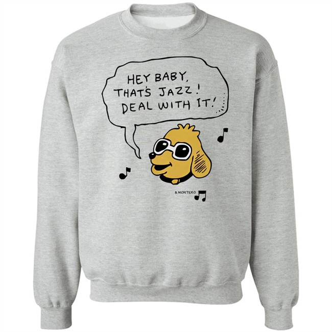 Bjenny Montero Dog Hey Baby That's Jazz Deal With It Shirt Sound Merch Bjenny Montero Dog Hey Baby That's Jazz Deal With It Shirt Sound Merch