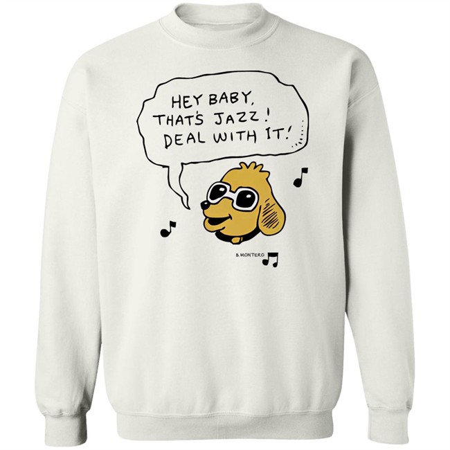 Bjenny Montero Dog Hey Baby That's Jazz Deal With It Shirt Sound Merch Bjenny Montero Dog Hey Baby That's Jazz Deal With It Shirt Sound Merch