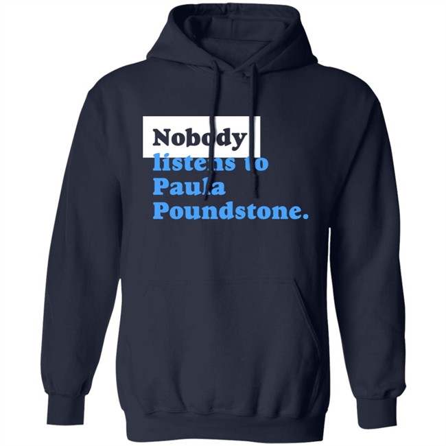 Nobody Listens To Paula Poundstone Hoodie Paula Poundstone Merch Never Take Your Kid To An Orthdontist Who Is Sending His Kid To College Or Putting On A Deck