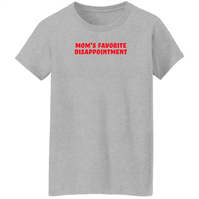 Mom's Favorite Disappointment T Shirt Tmas Eth Itstylersays Mom's Favorite Disappointment T Shirt Tmas Eth Itstylersays