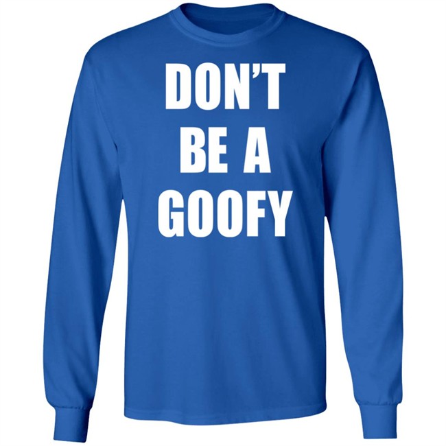 Don’T Be A Goofy T Shirt Black Guns Matter Shop Don’T Be A Goofy T Shirt Black Guns Matter Shop