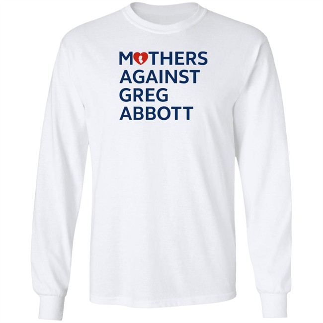 Mothers Against Greg Abbott T Shirt Mothers Against Greg Abbott Pac Mothers Against Greg Abbott T Shirt Mothers Against Greg Abbott Pac
