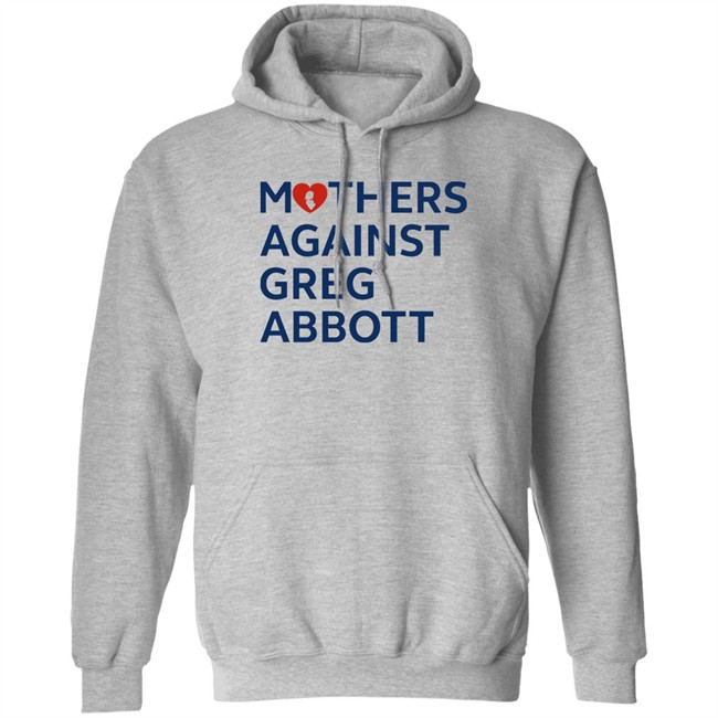 Mothers Against Greg Abbott T Shirt Mothers Against Greg Abbott Pac Mothers Against Greg Abbott T Shirt Mothers Against Greg Abbott Pac