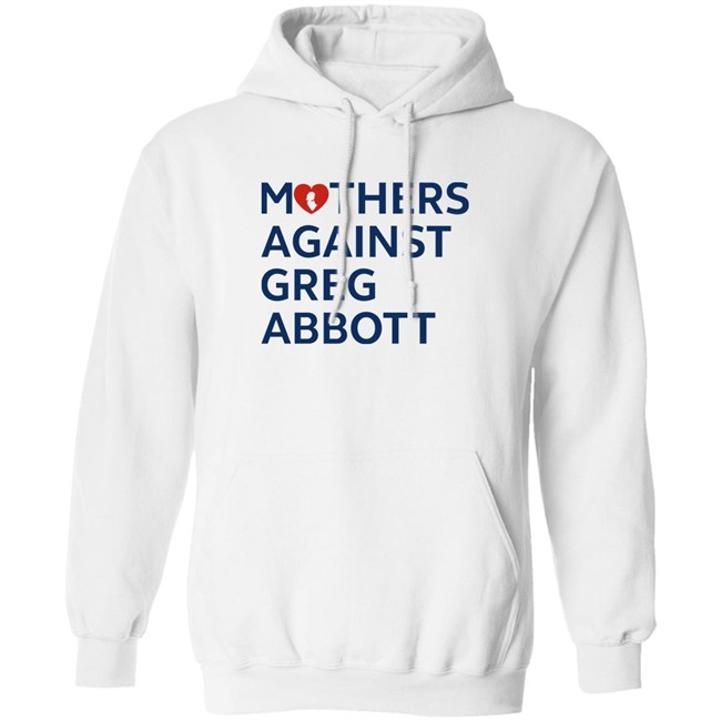 Mothers Against Greg Abbott T Shirt Mothers Against Greg Abbott Pac Mothers Against Greg Abbott T Shirt Mothers Against Greg Abbott Pac