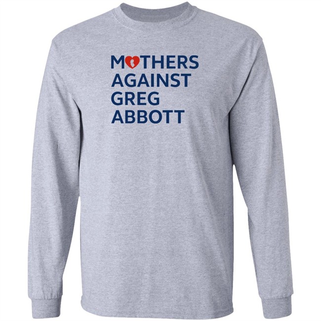 Mothers Against Greg Abbott T Shirt Mothers Against Greg Abbott Pac Mothers Against Greg Abbott T Shirt Mothers Against Greg Abbott Pac
