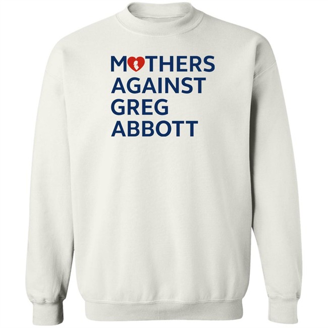 Mothers Against Greg Abbott T Shirt Mothers Against Greg Abbott Pac Mothers Against Greg Abbott T Shirt Mothers Against Greg Abbott Pac