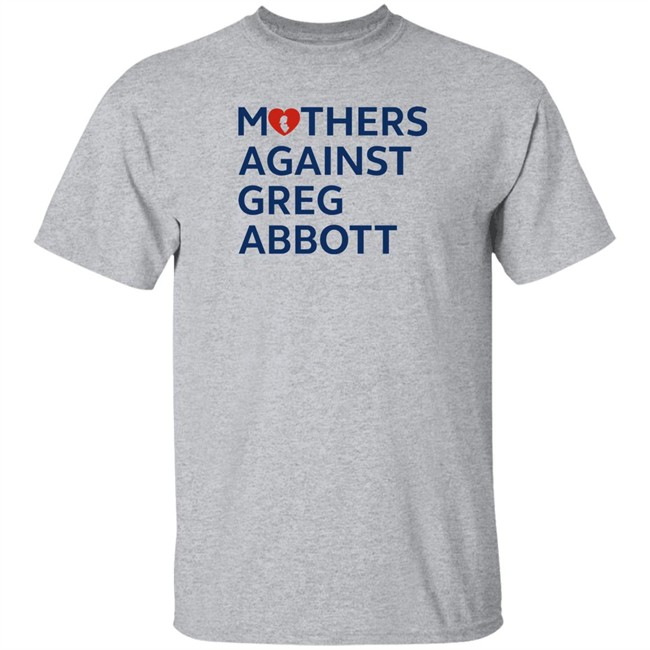 Mothers Against Greg Abbott T Shirt Mothers Against Greg Abbott Pac
