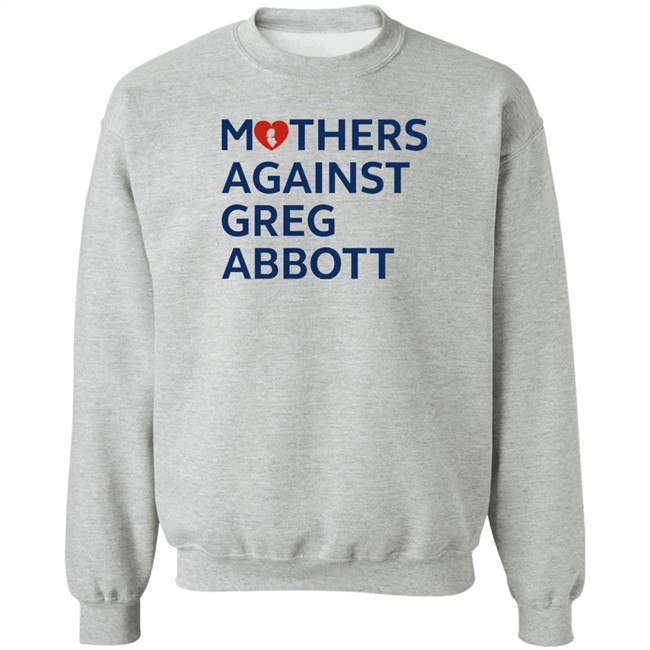 Mothers Against Greg Abbott T Shirt Mothers Against Greg Abbott Pac Mothers Against Greg Abbott T Shirt Mothers Against Greg Abbott Pac