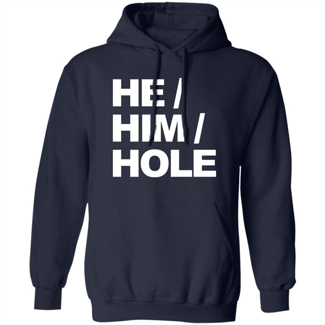 He Him Hole Shirt Dragmestephanie He Him Hole Shirt Dragmestephanie