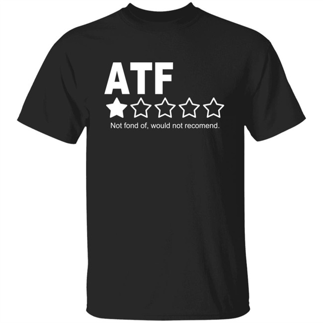 Ballistic Ink Shop ATF IV8888 Not Font Of Would Not Recomend Shirt Iraqveteran8888