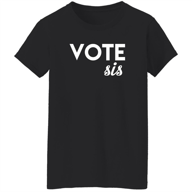 Vote Sis Shirt Vote Sis Shirt
