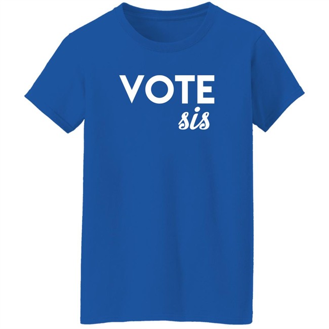 Vote Sis Shirt Vote Sis Shirt