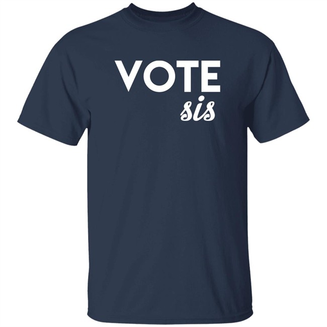 Vote Sis Shirt Vote Sis Shirt