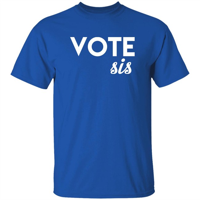 Vote Sis Shirt Vote Sis Shirt