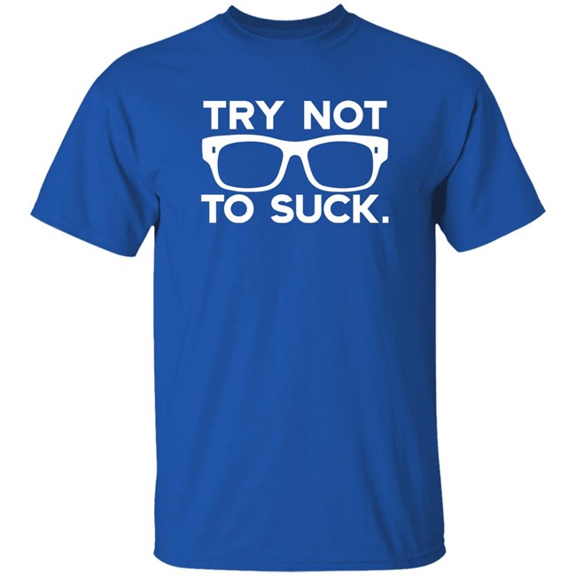 Try Not To Suck Shirt Stu Bishop Maddonism Joe Maddon