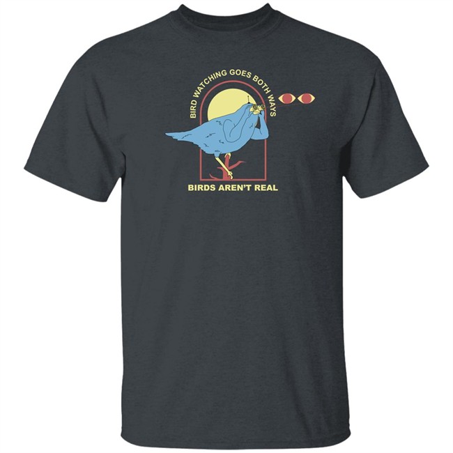 Birds Are Not Real T Shirt Birdwatching Bird Watching Goes Both Ways T-Shirt Grey Birds Aren't Real Merch