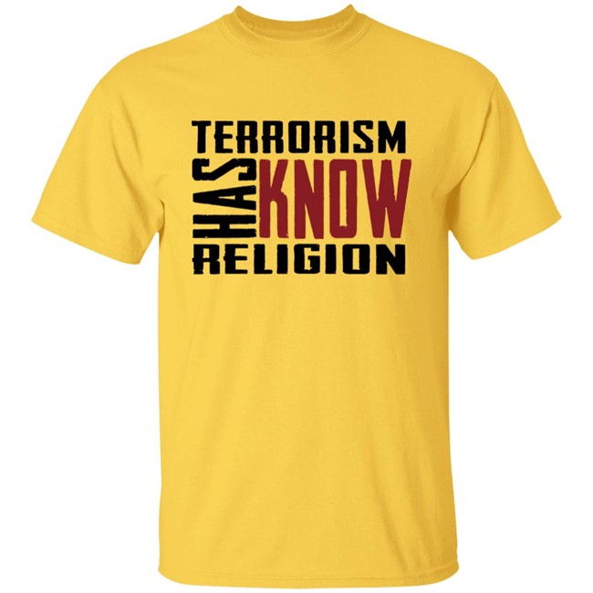 T Shirt Bhaiya Terrorism Has Know Religion Shirt T Shirt Bhaiya Terrorism Has Know Religion Shirt
