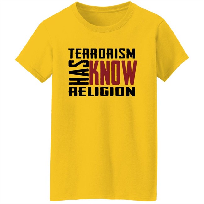 T Shirt Bhaiya Terrorism Has Know Religion Shirt T Shirt Bhaiya Terrorism Has Know Religion Shirt