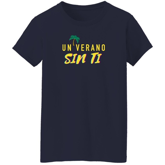 Un Verano Sin Ti Merch Un Verano Sin Ti T Shirt Un Verano Sin Ti Merch Un Verano Sin Ti T Shirt