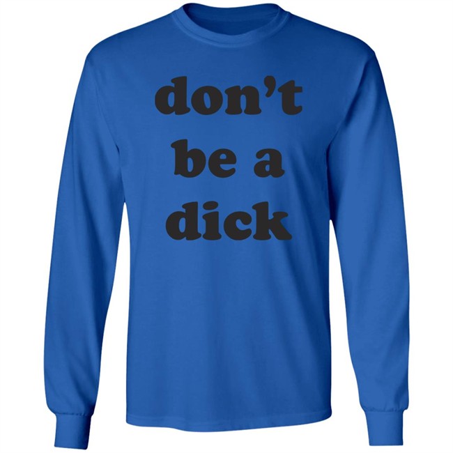 Creep Wea Don’T Be A Dick Shirt Caren Wilton Creep Wea Don’T Be A Dick Shirt Caren Wilton